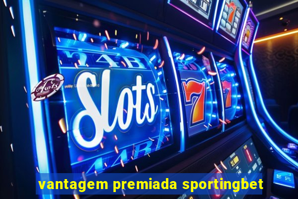 vantagem premiada sportingbet